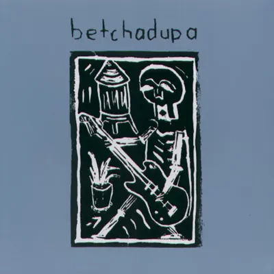 Betchadupa - EP - Betchadupa