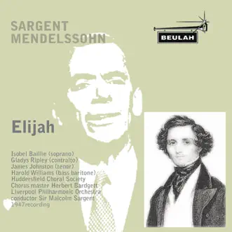 Elijah, Pt. 2: O Come Everyone That Thirsteth by Sir Malcolm Sargent, Liverpool Philharmonic Orchestra, Huddersfield Choral Society, Isobel Baillie, Gladys Ripley, Harold Williams & James Johnston song reviws