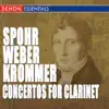 Stream & download Spohr, Weber & Krommer: Works for Clarinet & Orchestra