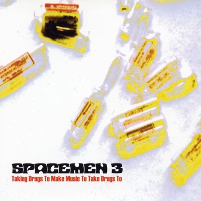Taking Drugs to Make Music to Take Drugs To - Spacemen 3