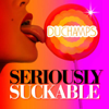 Seriously Suckable - DUCHAMPS