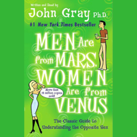John Gray - Men Are from Mars, Women Are from Venus: The Classic Guide to Understanding the Opposite Sex (Unabridged) artwork