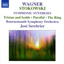 Wagner: Symphonic Syntheses by Stokowski by José Serebrier & Bournemouth Symphony Orchestra album reviews, ratings, credits