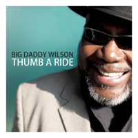 Big Daddy Wilson - Thumb a Ride artwork