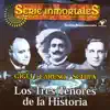 Serie Inmortales: Los Tres Tenores de la Historia album lyrics, reviews, download