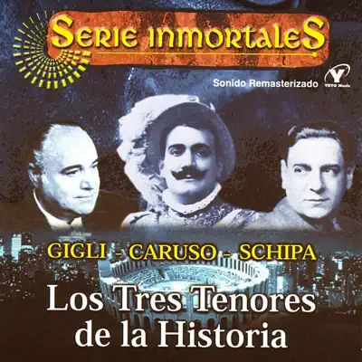 Serie Inmortales: Los Tres Tenores de la Historia - Tito Schipa