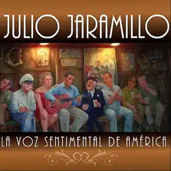 La Voz Sentimental de América - Julio Jaramillo