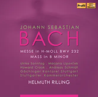 Bach: Mass in B minor by Howard Crook, Andreas Schmidt, Ulrike Sonntag, Marjana Lipovšek, Stuttgart Gachinger Kantorei, Helmuth Rilling & Stuttgart Chamber Orchestra album reviews, ratings, credits