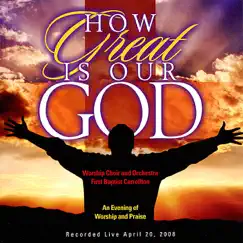 How Great Is Our God by First Baptist Carrolton Worship Choir, First Baptist Carrolton Worship Orchestra & Keith Ferguson album reviews, ratings, credits