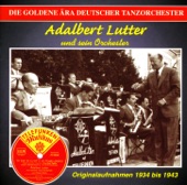 Die goldene Ära deutscher Tanzorchester: Adalbert Lutter und sein Orchester (Recorded 1934-1943), 2009