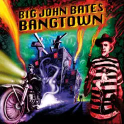 Bangtown (Bonus Track Version) - Big John Bates Bangtown (Bonus Track Version) - Big John Bates