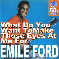 What Do You Want to Make Those Eyes At Me For (Remastered) - Single - Emile Ford What Do You Want to Make Those Eyes At Me For (Remastered) - Single - Emile Ford