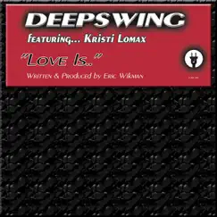 Love Is - Single by Deepswing featuring Kristi Lomax album reviews, ratings, credits