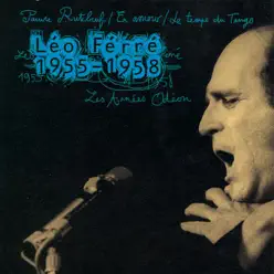 Léo Ferré  : Les années Odéon (1955-1958) - Leo Ferre