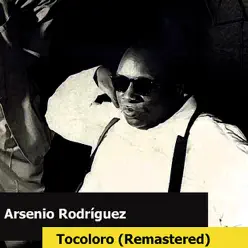 Tocoloro (Remastered) - Arsenio Rodríguez