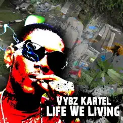 Life We Living - Single by Vybz Kartel album reviews, ratings, credits