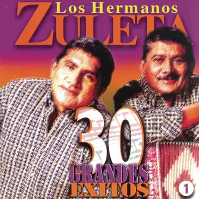 Los Hermaños Zuleta - 30 Grandes Éxitos, Vol. 1 - Los Hermanos Zuleta