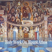 Holy Week On Mount Athos: Greek Byzantine Orthodox Hymns artwork