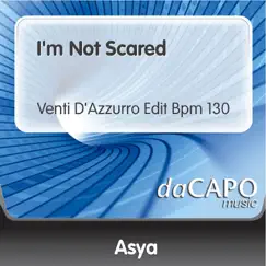 I'm Not Scared (Venti d'Azzurro Edit Bpm 130) - Single by Asya album reviews, ratings, credits