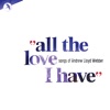 All the Love I Have - Love Songs of Andrew Lloyd Webber
