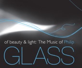 Of Beauty and Light: The Music of Philip Glass