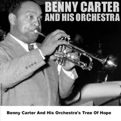 Benny Carter and His Orchestra's Tree of Hope - Benny Carter & His Orchestra Benny Carter and His Orchestra's Tree of Hope - Benny Carter & His Orchestra