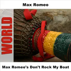 Max Romeo's Don't Rock My Boat - Max Romeo Max Romeo's Don't Rock My Boat - Max Romeo