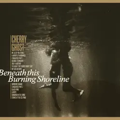 Beneath This Burning Shoreline - Cherry Ghost