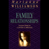 Family Relationships (Unabridged) - Marianne Williamson
