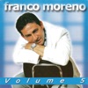 Franco Moreno, Vol. 5