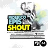 Federico Epis - Shout (Carlos Manaca Magna Remix)