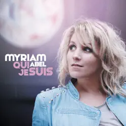 Qui je suis - Myriam Abel Qui je suis - Myriam Abel