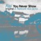 You Never Show (Retroid Remix) - RAI lyrics