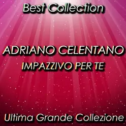 Impazzivo per te (Best Collection) - Adriano Celentano