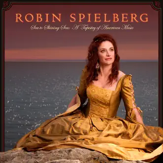 Sea to Shining Sea: A Tapestry of American Music by Robin Spielberg album reviews, ratings, credits