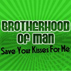 Save Your Kisses for Me - Brotherhood Of Man
