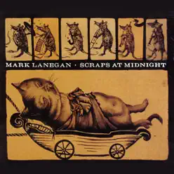 Scraps At Midnight - Mark Lanegan