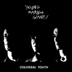 Colossal Youth - Young Marble Giants