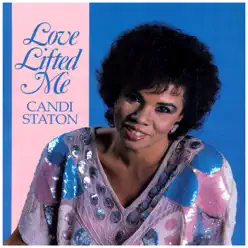 Love Lifted Me - Candi Staton Love Lifted Me - Candi Staton
