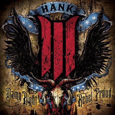 Damn Right Rebel Proud - Hank Williams III