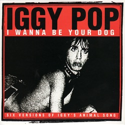 Iggy Pop - I Wanna Be Your Dog