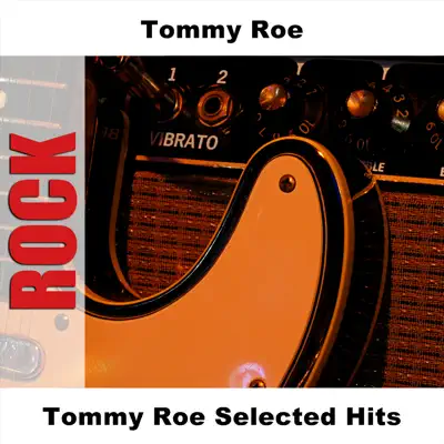 Tommy Roe Selected Hits - Tommy Roe