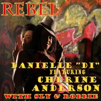 Rebel (feat. Cherine Anderson & Sly & Robbie) by Danielle 