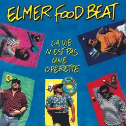La vie n'est pas une opérette - Elmer Food Beat La vie n'est pas une opérette - Elmer Food Beat