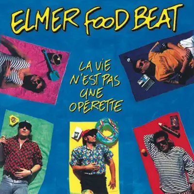 La vie n'est pas une opérette - Elmer Food Beat La vie n'est pas une opérette - Elmer Food Beat