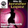 Hits of Jennifer Lopez (Non-Stop Mix for Treadmill, Stair Climber, Elliptical, Cycling, Walking, Exercise) album lyrics, reviews, download