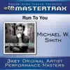 Run to You (As Made Popular By Michael W. Smith) [Performance Track] - EP album lyrics, reviews, download