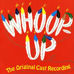 Whoop-Up (Original Cast Recording) - Original Broadway Cast Whoop-Up (Original Cast Recording) - Original Broadway Cast