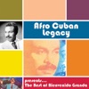 Afro Cuban Legacy - The Best of Bienvenido Granda