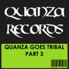 Quanza Goes Tribal, Pt. 3